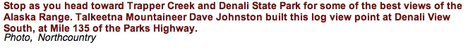 Talkeetna Mountaineer Dave Johnston built this log view point at Denali View South, at mile 135 of the Parks Highway